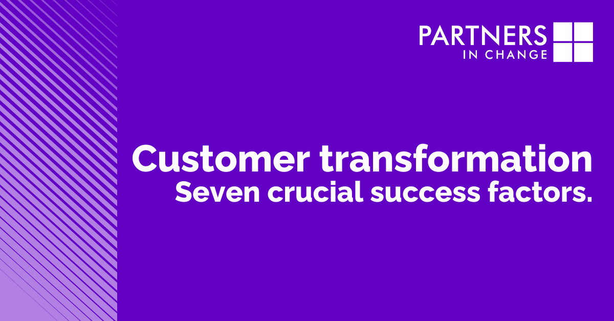 Customer transformation: Seven crucial success factors - Richard McKenzie-Small