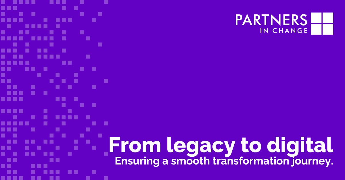 From Legacy to Digital – Ensuring a Smooth Journey